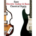 Easy Electric Guitar & Bass Classical Duets: Featuring Music of Brahms, Mozart, Beethoven, Tchaikovsky and Others. in Standard Notation and Tablature.