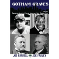 Gotham Graves Volume 1: Famous Graves Found Around New York City