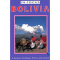 Bolivia in Focus: A Guide to the People, Politics and Culture