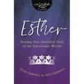 Esther: Seeing Our Invisible God in an Uncertain World