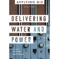 Delivering Water and Power: GIS for Utilities