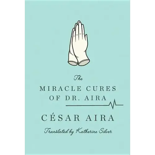 The Miracle Cures of Dr. Aira