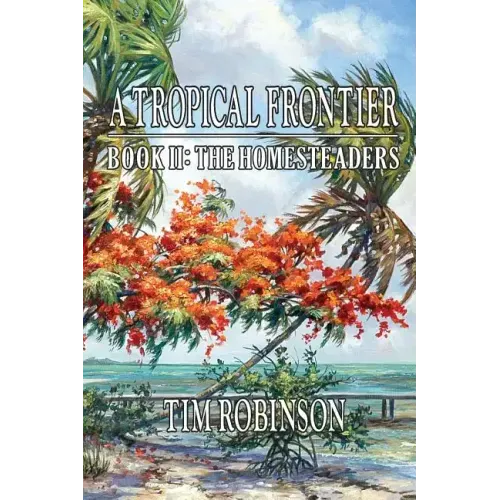 A Tropical Frontier: Book II; The Homesteaders: The Homesteaders