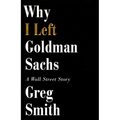 Why I Left Goldman Sachs: A Wall Street Story
