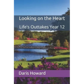 Looking on the Heart: Life's Outtakes Year 12