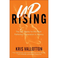Uprising: The Epic Battle for the Most Fatherless Generation in History