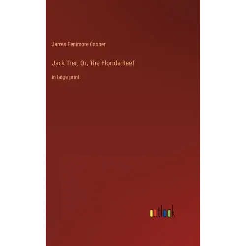 Jack Tier; Or, The Florida Reef: in large print