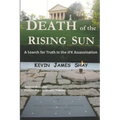 Death of the Rising Sun: A Search for Truth in the JFK Assassination