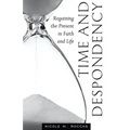 Time and Despondency: Regaining the Present in Faith and Life