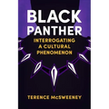 Black Panther: Interrogating a Cultural Phenomenon