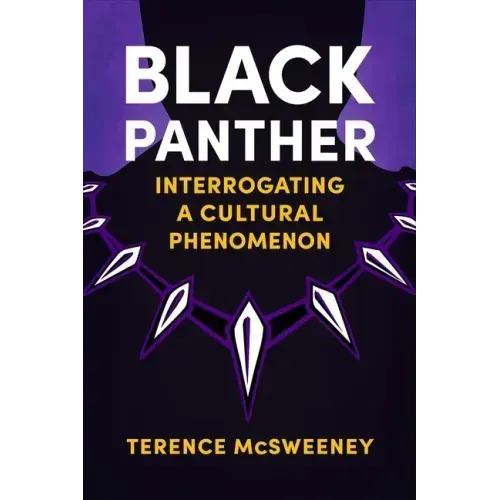 Black Panther: Interrogating a Cultural Phenomenon