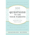 300 Questions to Ask Your Parents
