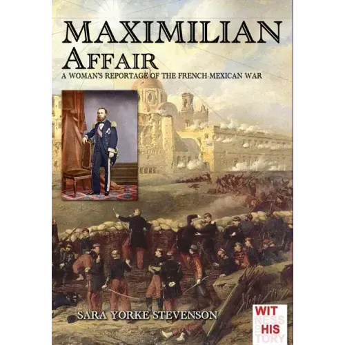 Maximilian Affair: A Woman reportage of French-Mexican war