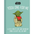 Star Wars Yoda One for Me: A Little Book of Love from a Galaxy Far, Far Away