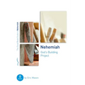 Nehemiah: God's Building Project: Eight Studies for Groups or Individuals