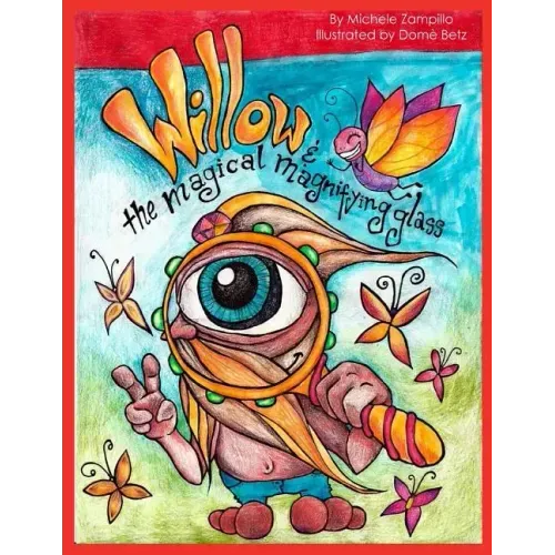 Willow and the Magical Magnifying Glass: Story and Coloring Book for kids of all ages!