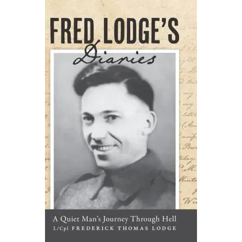 Fred Lodge's Diaries: A Quiet Man's Journey Through Hell