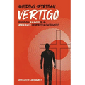 Avoiding Spiritual Vertigo: Remaining Balanced in an Unbalanced Sociopolitical Environment
