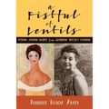 A Fistful of Lentils: Syrian-Jewish Recipes From Grandma Fritzie's Kitchen