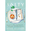 Salty: Lessons on Eating, Drinking, and Living from Revolutionary Women