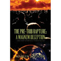 The Pre-Trib Rapture: A Magnum Deception: "...and many other such things you do."