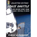 Collection Editions: Space Shuttle: The Entire Story From Early Testing to Orion