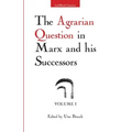 The Agrarian Question in Marx and his Successors, Vol. 1