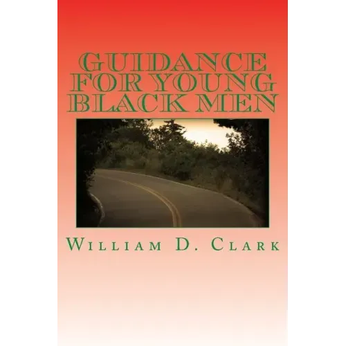 Guidance For Young Black Men: Volume 1 The Basics