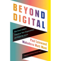 Beyond Digital: How Great Leaders Transform Their Organizations and Shape the Future
