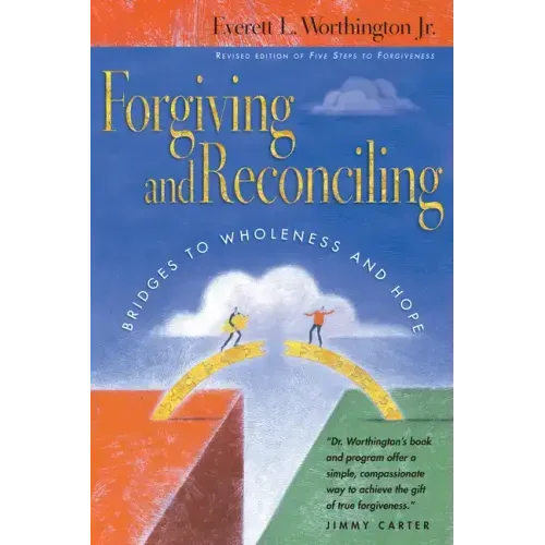 Forgiving and Reconciling: Finding Our Way Through Cultural Challenges (Revised)