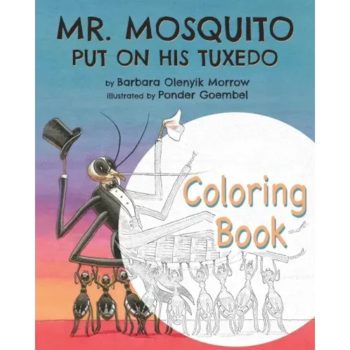 Mr. Mosquito Put on His Tuxedo: Coloring Book