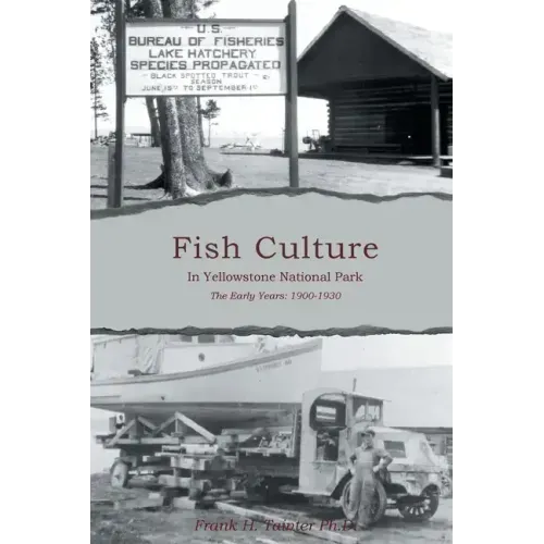 Fish Culture in Yellowstone National Park: The Early Years: 1900-1930