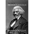 The Life of Frederick Douglas