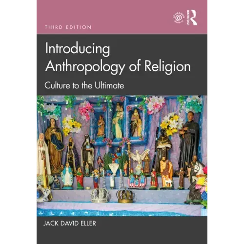 Introducing Anthropology of Religion: Culture to the Ultimate