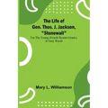 The Life of Gen. Thos. J. Jackson, "Stonewall": For the Young (Fourth Reader Grade), in Easy Words