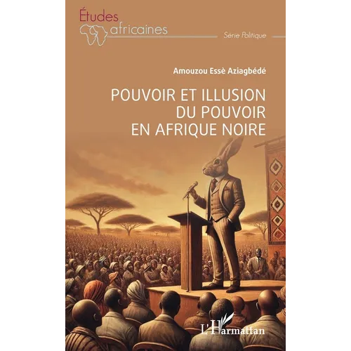 Pouvoir et illusion du pouvoir en Afrique Noire