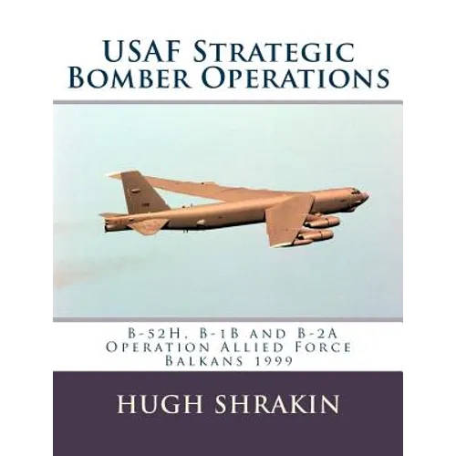 USAF Strategic Bomber Operations: B-52H, B-1B and B-2A, Operation Allied Force, Balkans 1999