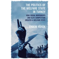 The Politics of the Welfare State in Turkey: How Social Movements and Elite Competition Created a Welfare State