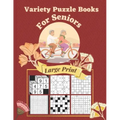 Variety Puzzle Books For Seniors Large Print: 7 Different Logical Puzzles With Kakuro, Sudoku, Gokigen, Kakuro Cross Product, Marupeke, Roundabouts An