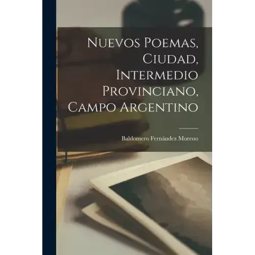 Nuevos poemas, ciudad, intermedio provinciano, campo argentino