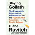 Slaying Goliath: The Passionate Resistance to Privatization and the Fight to Save America's Public Schools