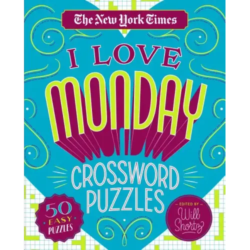 The New York Times I Love Monday Crossword Puzzles: 50 Easy Puzzles