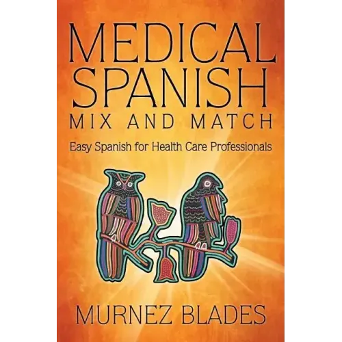 Medical Spanish Mix and Match: Easy Spanish for Health Care Professionals