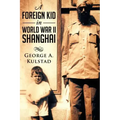 A Foreign Kid in World War II Shanghai
