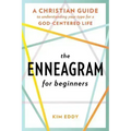 The Enneagram for Beginners: A Christian Guide to Understanding Your Type for a God-Centered Life
