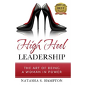 High Heel Leadership: The Art of Being A Woman In Power