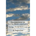 Enchiridion on Faith, Hope and Love: Large Print Edition