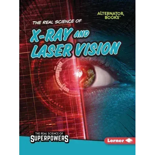 The Real Science of X-Ray and Laser Vision