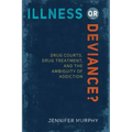 Illness or Deviance?: Drug Courts, Drug Treatment, and the Ambiguity of Addiction
