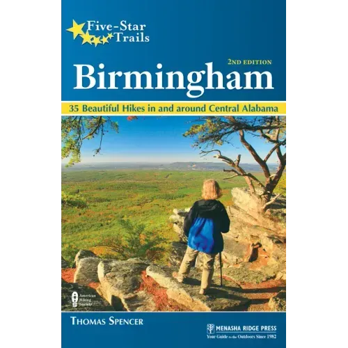 Five-Star Trails: Birmingham: 35 Beautiful Hikes in and Around Central Alabama